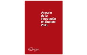 Anuario innovaspain Anuario de la Innovación en España 2016